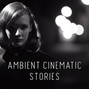 Ambient Cinematic Stories