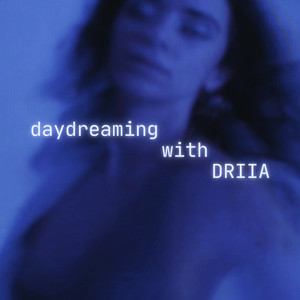 daydreaming with DRIIA