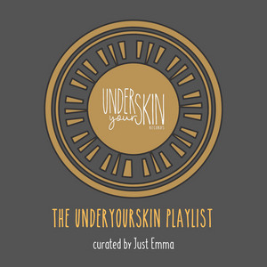 The Underyourskin Playlist – curated by Just Emma
