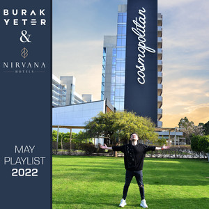 Burak Yeter x Nirvana Hotels May 22