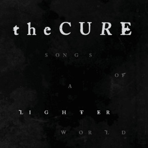 The Cure Songs Of A Lighter World