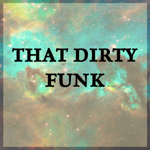 #ThatDirtyFunk