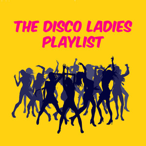 The Disco Ladies Playlist!