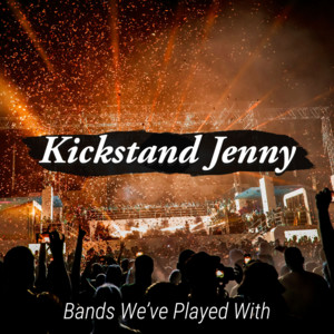 Kickstand Jenny Bands We’ve Played With
