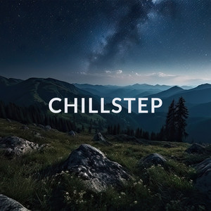 Chillstep 2025