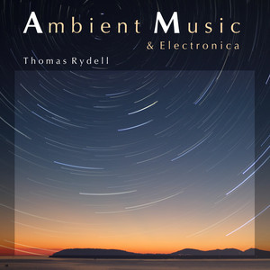 Ambient Music & Electronica – Thomas Rydell