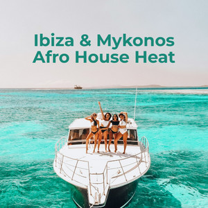 Ibiza & Mykonos – Afro House Heat