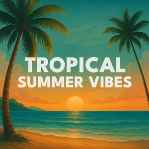 TROPICAL SUMMER VIBES 2025 · CHILL HOUSE & SUNSET ENERGY 🌴🍍