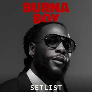 Burna Boy Setlist – No Sign of Weakness 2025 Tour