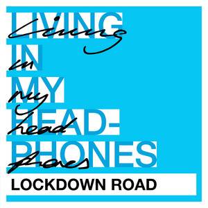 Lockdown Road (Living In My Headphones)