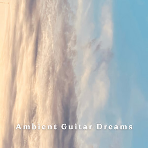 Ambient Guitar Dreams