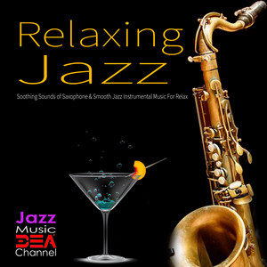 Relaxing Jazz: Soothing Sounds of Saxophone For Relax