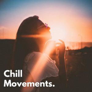 Chill Movements ☀️