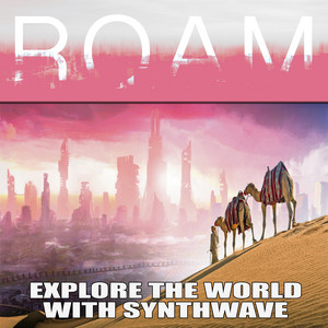 ROAM: Indie Synthwave, Dark Synth, Synth Pop & Cyberpunk
