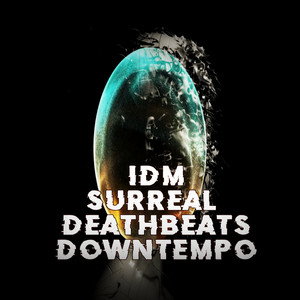 IDM/SURREAL/DOWNTEMPO