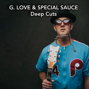 G. Love & Special Sauce Deep Cuts