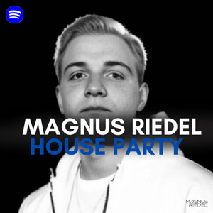 MAGNUS RIEDEL HOUSE PARTY