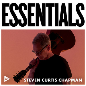 Steven Curtis Chapman: Essentials
