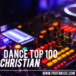Christian Dance Top 100 π Christian Electronic Music CEDM Charts | EletrΓ΄nico CHRISTIANA Electronica