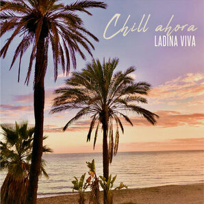chill ahora – Ladina Viva