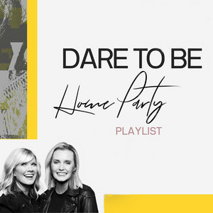 DARE TO BE Home Party (Nat’s Picks)