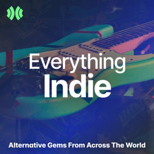 EVERYTHING INDIE | Alternative gems from across the world