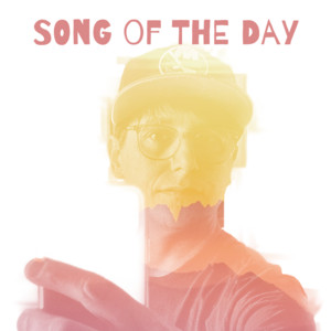 Song of the day