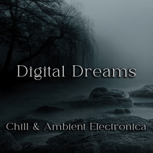 Digital Dreams – Chill & Ambient Electronica