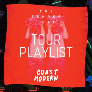 The Temper Trap & Coast Modern’s 2016 Tour Jams Playlist