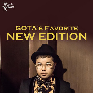 GOTA’s Favorite / NEW EDITION