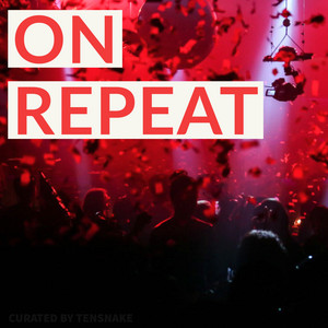 ON REPEAT by TENSNAKE