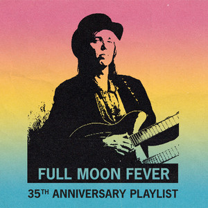 Full Moon Fever 35th Anniversary Playlist