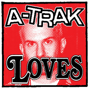 A-Trak Loves