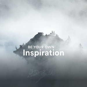 Be Your Own Inspiration