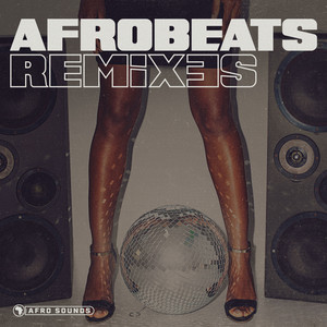AFROBEATS REMIXES