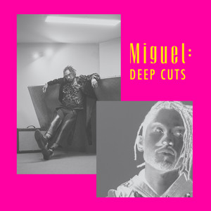 Miguel: Deep Cuts
