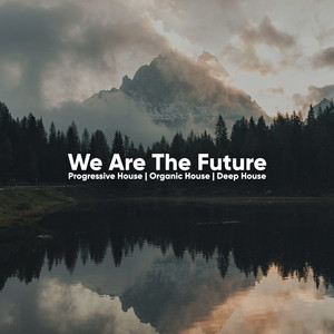 We Are the Future | Progressive House