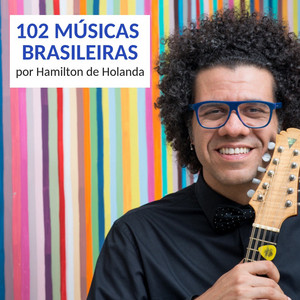 102 Músicas Brasileiras por Hamilton de Holanda
