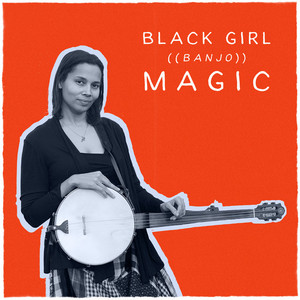 Black Girl ((Banjo)) Magic