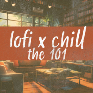 lofi x chill | the 101