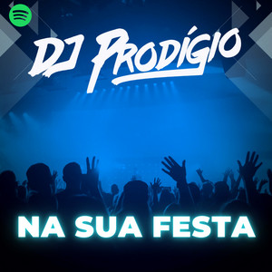 DJ Prodígio na sua Festa!