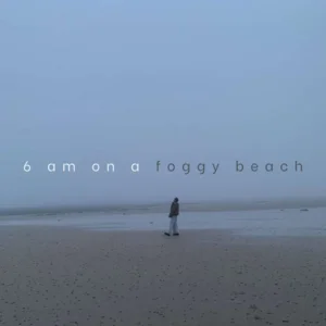 6 am on a foggy beach electronic music