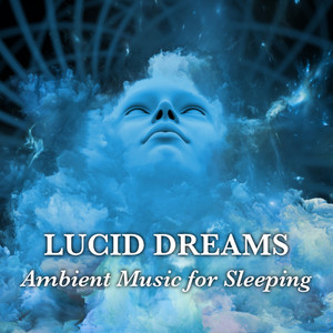 Lucid Dreams (Ambient Music for Sleeping)