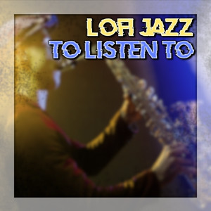 LOFI JAZZ to listen to