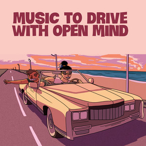 Music To Drive With Open Minds | Chillout, Nu Jazz, Lounge, Soul, R&B